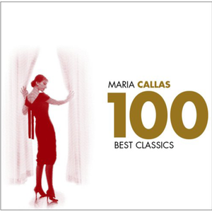 Maria Callas - 100 Best Classics