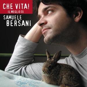 Che Vita! Il Meglio Di Samuele Bersani