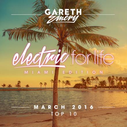 Electric for Life Top 10: March 2016 (Miami Edition)