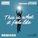 This Is What It Feels Like (feat. Trevor Guthrie) [Remixes]
