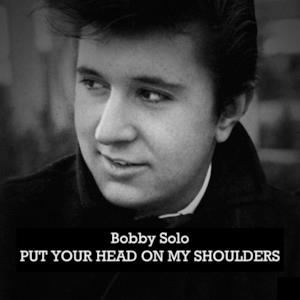 Bobby Solo, Put Your Head On My Shoulders