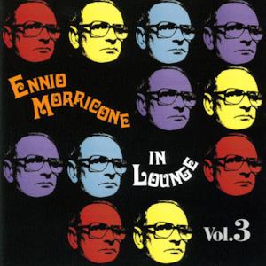 Ennio Morricone In Lounge, Vol. 3