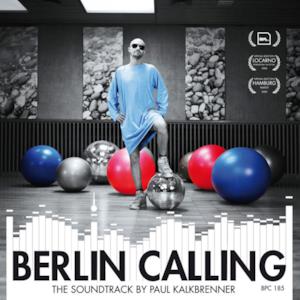 Berlin Calling - The Soundtrack by Paul Kalkbrenner (Original Motion Picture Soundtrack)