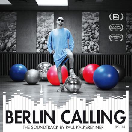 Berlin Calling - The Soundtrack by Paul Kalkbrenner (Original Motion Picture Soundtrack)
