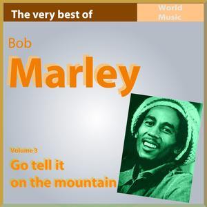 The Very Best of Bob Marley, Vol. 3: Go Tell It On the Mountain