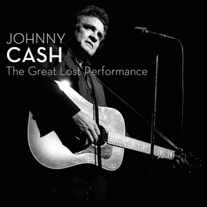Johnny Cash: The Great Lost Performance (1990 / Live at the Paramount Theatre, NJ)