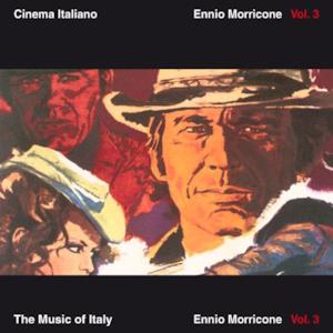 The Music of Italy: Cinema Italiano - Ennio Morricone, Vol. 3