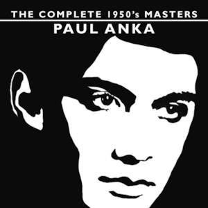 The Complete 1950's Masters Paul Anka