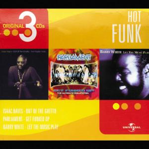 Hot Funk: Isaac Hayes: Out of the Ghetto / Parliament: Get Funked Up / Barry White: Let the Music Play