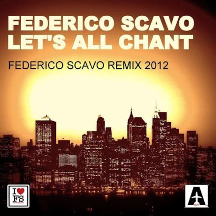 Let's All Chant (Federico Scavo Remix 2012) - Single