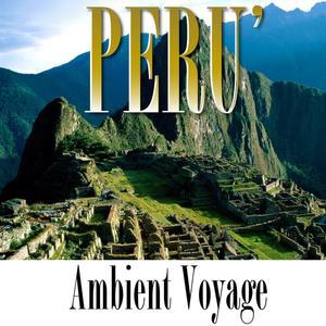Ambient Voyage: Perù