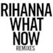What Now (Remixes)