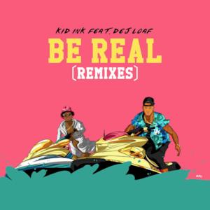 Be Real (feat. DeJ Loaf) [Dance Remixes] - Single
