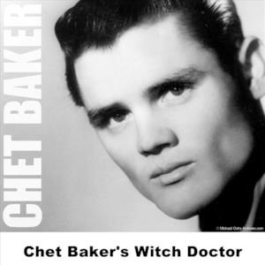 Chet Baker's Witch Doctor