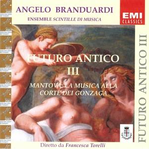 Futuro antico III, Mantova: La musica alla corte dei Gonzaga