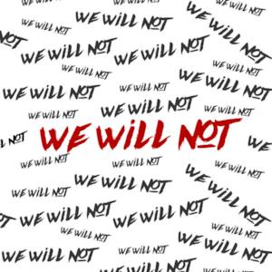 We Will Not - Single