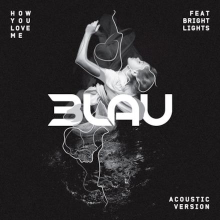 How You Love Me (feat. Bright Lights) [Acoustic Version] - Single