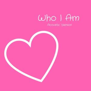 Who I Am (Acoustic Version) - Single