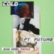 Cold (feat. Future) [Sak Noel Remix] - Single