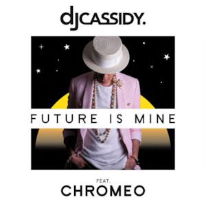 Future Is Mine (feat. Chromeo) - Single