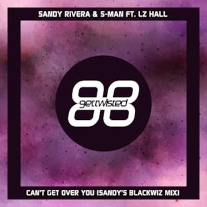 Can't Get Over You (feat. LZ Hall) [Sandy's Blackwiz Mix] - Single