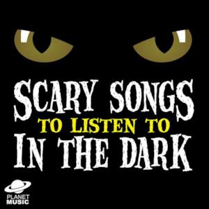 Scary Songs to Listen to In the Dark