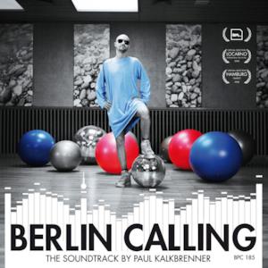 Berlin Calling - The Soundtrack by Paul Kalkbrenner (Motion Picture Soundtrack)