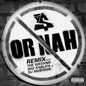 Or Nah (feat. The Weeknd, Wiz Khalifa and DJ Mustard) [Remix] - Single