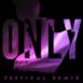 Only (Festival Remix) - Single