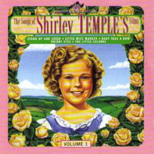 The Songs of Shirley Temple's Films, Vol. 1 (versions originales des films (1934-1940))
