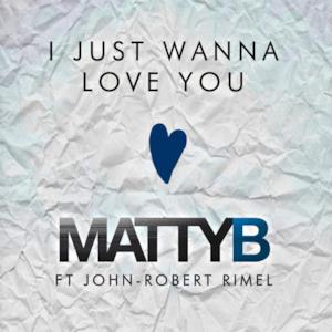 I Just Wanna Love You (feat. John-Robert Rimel) - Single