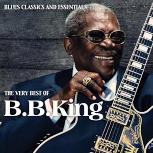 The Very Best of B.B. King (Blues Classics and Essentials)