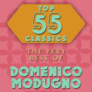 Top 55 Classics - The Very Best of Domenico Modugno