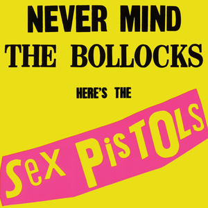 Never Mind the Bollocks - Here's the Sex Pistols (Super Deluxe Edition)