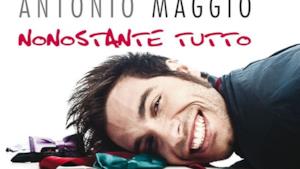 Antonio Maggio: ascolta il nuovo singolo Nonostante tutto (Video e testo)