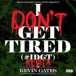 I Don't Get Tired (#IDGT) [Remix] - Single