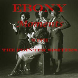 Ebony Moments with the Pointer Sisters - Single