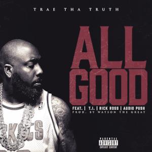 All Good (feat. T.I., Rick Ross & Audio Push) - Single