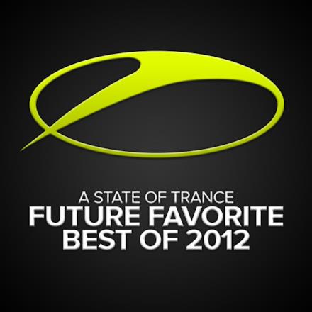 A State of Trance - Future Favorite Best of 2012