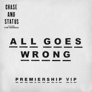 All Goes Wrong (feat. Tom Grennan) [Premiership VIP] - Single