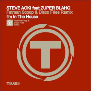 I'm In the House (Fatman Scoop & Disco Fries Remix) [feat. [[[Zuper Blahq]]]] - Single