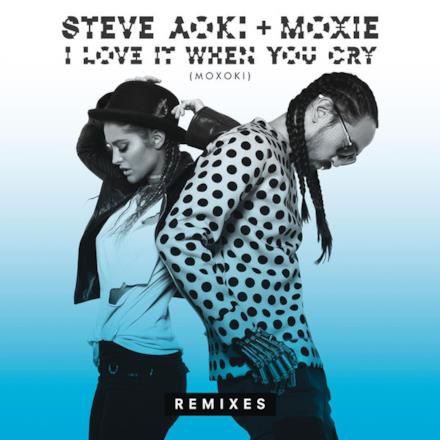 I Love It When You Cry (Moxoki) [Remixes] - Single