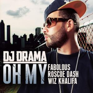 Oh My (feat. Fabolous, Roscoe Dash & Wiz Khalifa) - Single