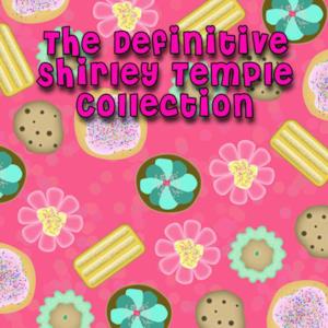 The Definitive Shirley Temple Collection