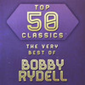 Top 50 Classics - The Very Best of Bobby Rydell