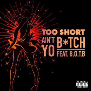Ain't Yo Bitch (feat. B.O.T.B) - Single