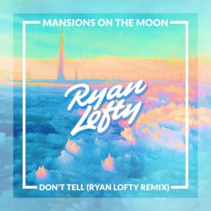 Don't Tell (Ryan Lofty Remix) - Single
