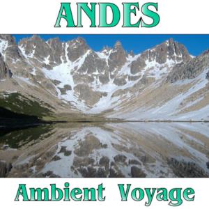 Ambient Voyage: Andes