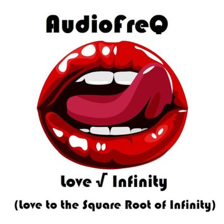 Love √ Infinity (Love to the Square Root of Infinity) - Single