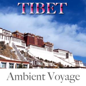 Ambient Voyage: Tibet